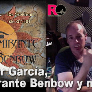 Óscar García, Almirante BENBOW y más  – A Nuestro Ritmo 98