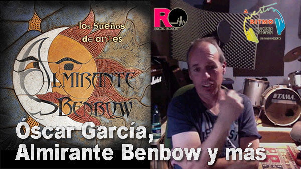 Óscar García, Almirante BENBOW y más  – A Nuestro Ritmo 98